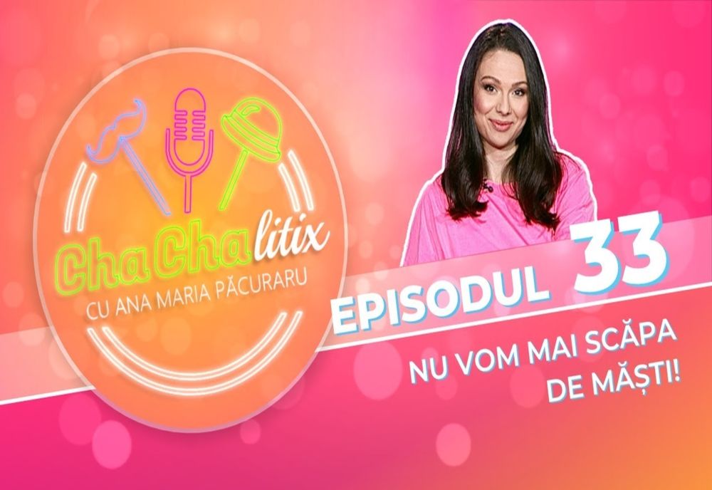 CHA CHA LITIX! Episodul 33. Nu vom mai scăpa de măști!
